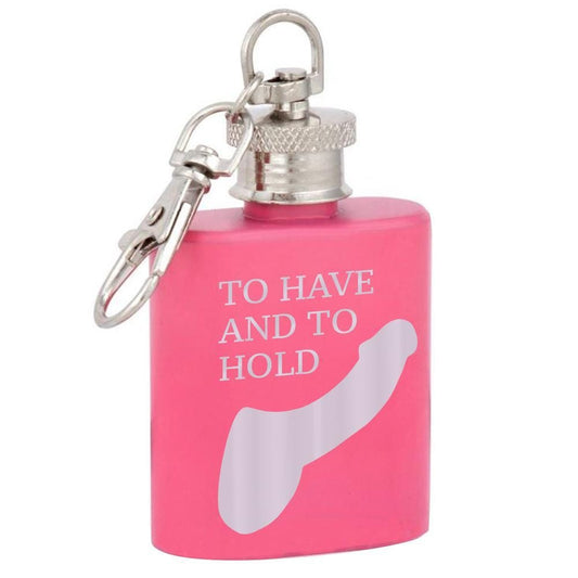 TO HAVE AND TO HOLD MINI HIP FLASK 1OZ-OMG80